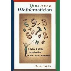 You Are a Mathematician: A Wise and Witty Introduction to the Joy of Numbers