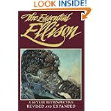 The Essential Ellison: A 50-Year Retrospective by Harlan Ellison, Gil Lamont and Terry Dowling