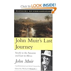 John Muir's Last Journey: South To The Amazon And East To Africa: Unpublished Journals And Selected Correspondence (Pioneers of Conservation)