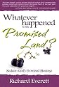 Whatever Happened To the Promised Land? How to Reclaim God's Promised Blessings