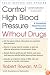 Control High Blood Pressure Without Drugs: A Complete Hypertension Handbook