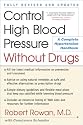 Control High Blood Pressure Without Drugs: A Complete Hypertension Handbook