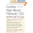 Control High Blood Pressure Without Drugs: A Complete Hypertension Handbook by  Robert Rowan and Constance Schrader