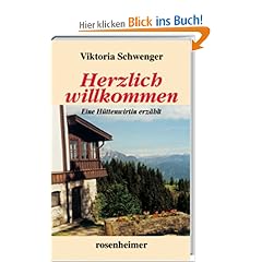Herzlich Willkommen. Eine H�ttenwirtin erz�hlt