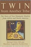 Books : Twin from Another Tribe: The Story of Two Shamanic Healers from Africa and North America