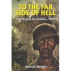 To the Far Side of Hell: The Battle for Peleliu, 1944