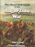 The Illustrated Guide to the Anglo-Zulu War