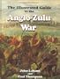The Illustrated Guide to the Anglo-Zulu War