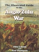 The Illustrated Guide to the Anglo-Zulu War
