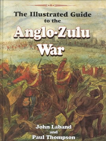 The Illustrated Guide to the Anglo-Zulu War