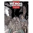 H�ROS CAVALIERS T06 : LA FAIM DES ILLUSIONS