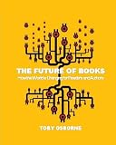 The Future of Books: How the World is Changing for Readers and Authors