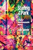 Staring at the Park: A Poetic Autoethnographic Inquiry (Writing Lives)