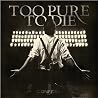 Image of album by Too Pure to Die