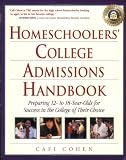 Homeschoolers' College Admissions Handbook: Preparing Your 12- to 18-Year-Old for a Smooth Transition