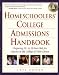 Homeschoolers' College Admissions Handbook: Preparing Your 12- to 18-Year-Old for a Smooth Transition