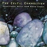 THE CELTIC CONNECTION (TRADITIONAL MUSIC FROM GREEN LINNET)