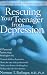 Rescuing Your Teenager from Depression