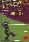 Careers in Robotics (Cutting-Edge Careers)