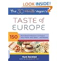 The 30-Minute Vegan's Taste of Europe: 150 Plant-Based Makeovers of Classics from France, Italy, Spain . . . and Beyond