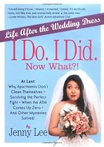 I Do. I Did. Now What?!: Life After the Wedding Dress