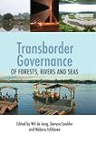 Transborder governance of forests, rivers, and seas