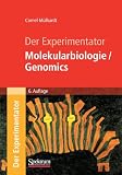 Der Experimentator: Molekularbiologie / Genomics - Cornel M&uuml;lhardt