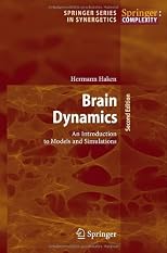 Brain Dynamics: An Introduction to Models and Simulations (Springer Series in Synergetics); 2nd Edition