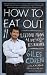 How to Eat Out: Lessons from a Life Lived Mostly in Restaurants