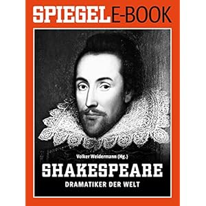 William Shakespeare - Dramatiker der Welt: Ein SPIEGEL E-Book