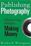 Publishing Photography: Marketing Images, Making Money