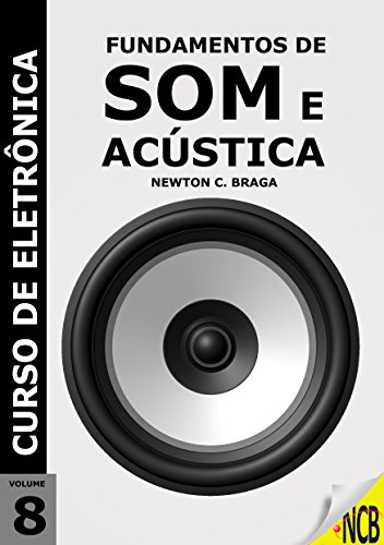 Fundamentos de Som e Acústica (Curso de Eletrônica) (Portuguese Edition)