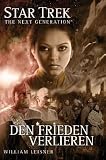 Star Trek - The Next Generation 6: Den Frieden verlieren - William Leisner