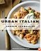 Urban Italian: Simple Recipes and True Stories from a Life in Food