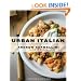 Urban Italian: Simple Recipes and True Stories from a Life in Food