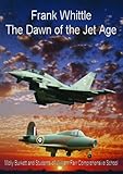 Frank Whittle : the dawn of the jet age