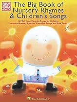The Big Book of Nursery Rhymes & Children's Songs: Easy Guitar with Notes and Tab The Big Book of Nursery Rhymes & Children's Songs: Easy Guitar with Notes and Tab