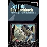 Das Drehbuch - Die Grundlagen des Drehbuchschreibens. Schritt f�r Schritt vom Konzept zum fertigen Drehbuchvon "Syd Field"