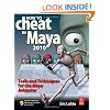 How to Cheat in Maya 2010: Tools and Techniques for the Maya Animator
