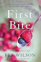 First Bite: How We Learn to Eat