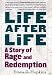 Image of Life After Life: A Story of Rage and Redemption