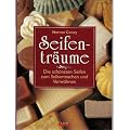 Seifentr�ume : die sch�nsten Seifen zum Selbermachen und Verw�hnen.