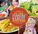 At the farmers' market with kids : recipes and projects for little hands