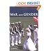 War and Gender: How Gender Shapes the War System and Vice Versa