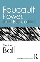 Foucault, Power, and Education (Routledge Key Ideas in Education)