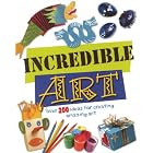 Incredible Art: Over 200 Ideas For Creating Amazing Art by Sue Nicholson, Deri Robins, and Fiona Macdonald