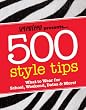 Seventeen 500 Style Tips: What to Wear for School, Weekend, Parties & More! (Seventeen Presents)