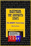 Batman: The Animated Series, The BRBTV Interviews (BRBTV Reports)