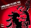 I was born to love you