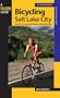 Bicycling Salt Lake City: A Guide to the Area's Best Mountain and Road Bike Rides (Where to Bike)